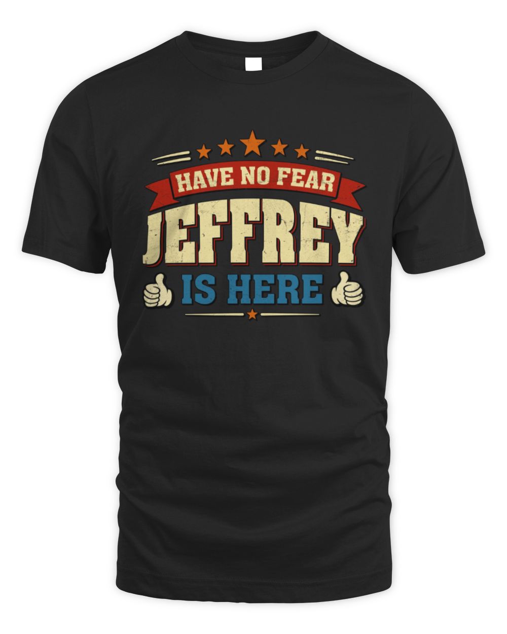 Have No Fear Your Name Is Here Cool Graphic T-Shirt JEFFREY M1-71 / Unisex Standard T-Shirt / black