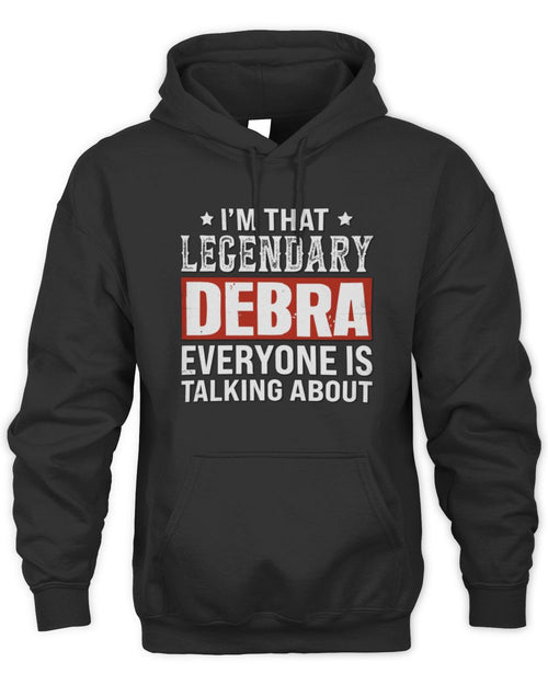 I'm That Legendary Name Everyone Is Talking About Funny Graphic T-Shirt DEBRA M1-73 / Unisex Hoodie / black
