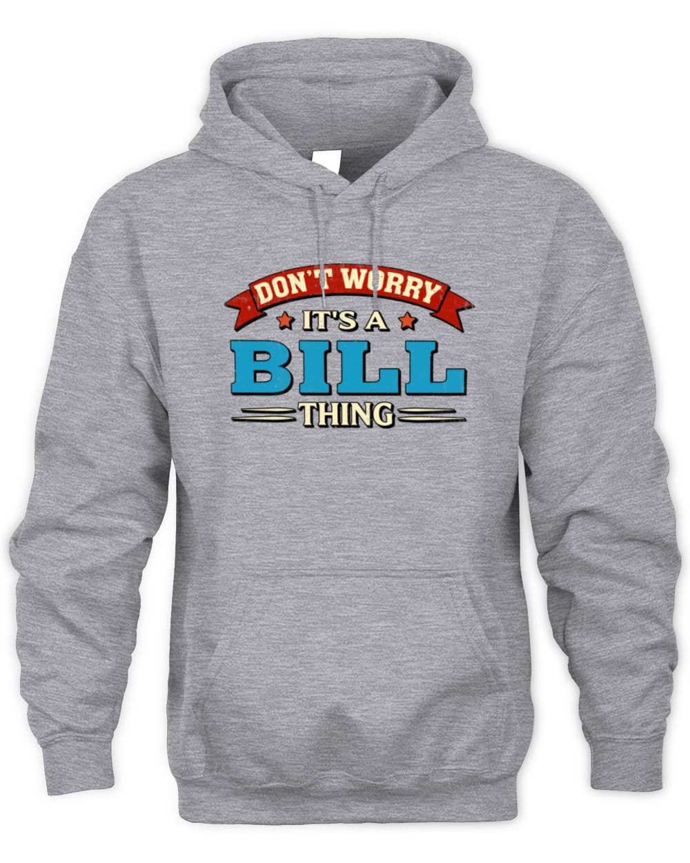 Don't Worry It's a Your Name Thing Funny Retro T-Shirt BILL M1-57 / Unisex Hoodie / sport grey