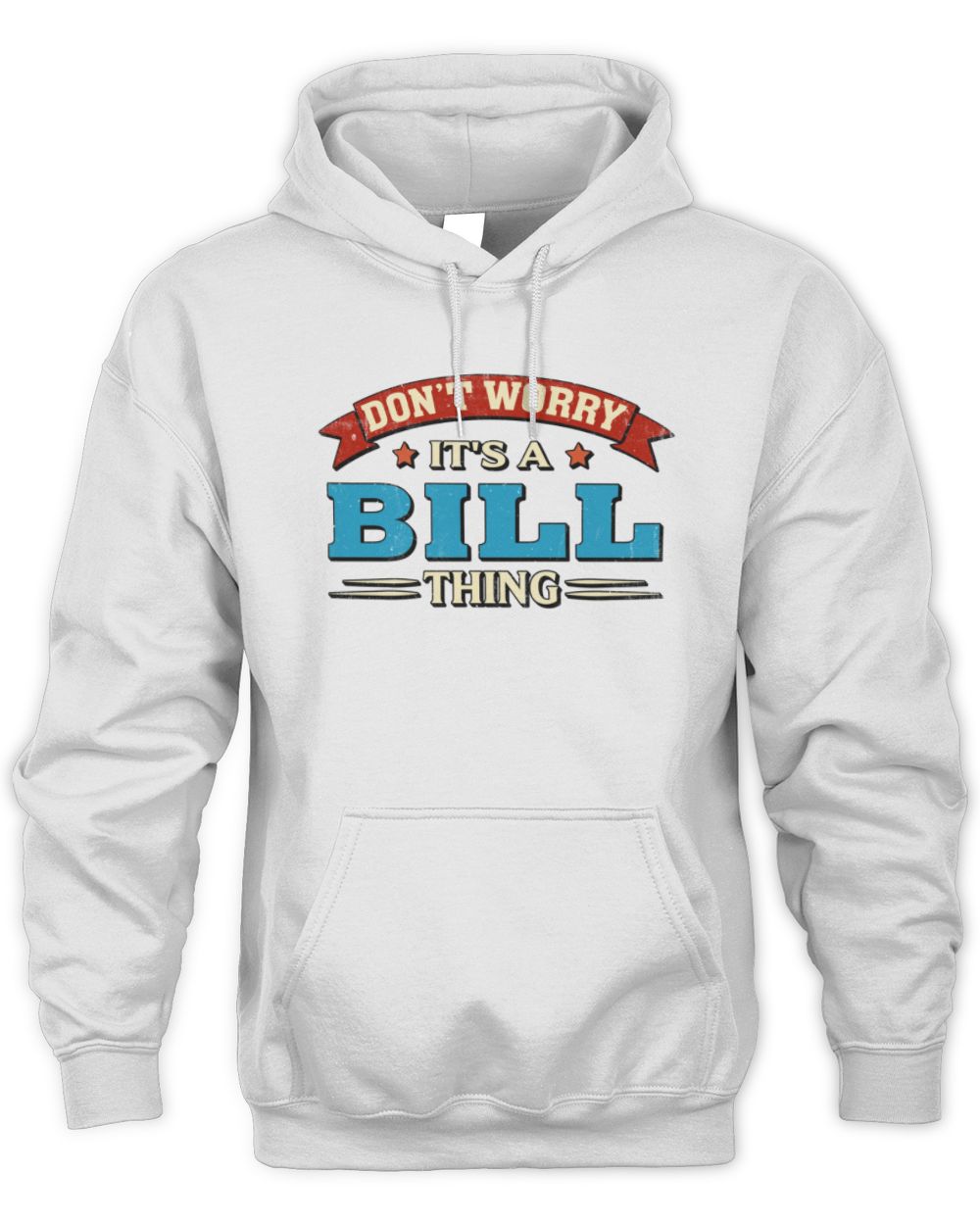 Don't Worry It's a Your Name Thing Funny Retro T-Shirt BILL M1-57 / Unisex Hoodie / white