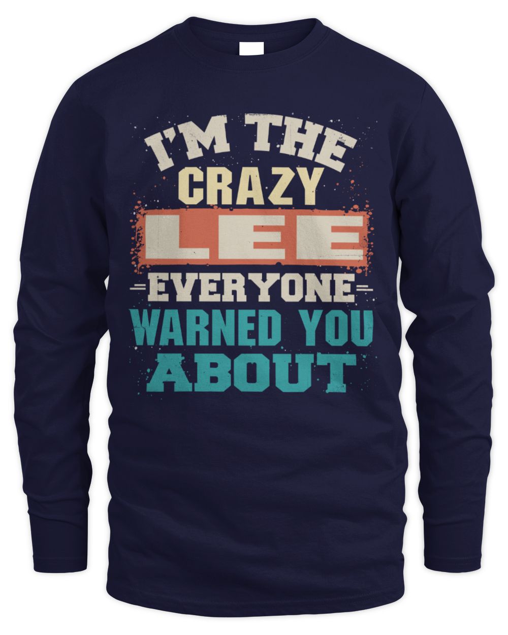I'm the Crazy One Everyone Warned You About Retro Graphic T-Shirt LEE M1-70 / Men's Long Sleeved T-Shirt / navy