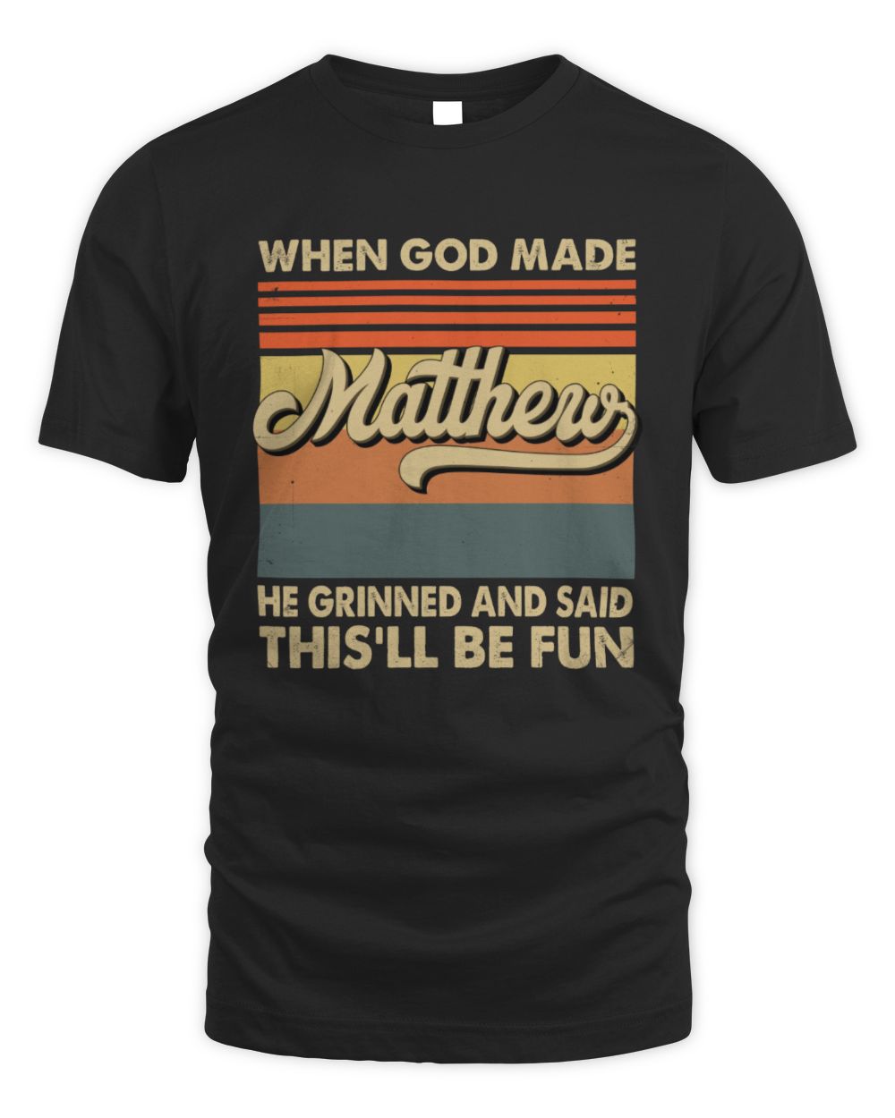 When God Made Your Name He Grinned Vintage T-Shirt MATTHEW M1-55 / Unisex Standard T-Shirt / black