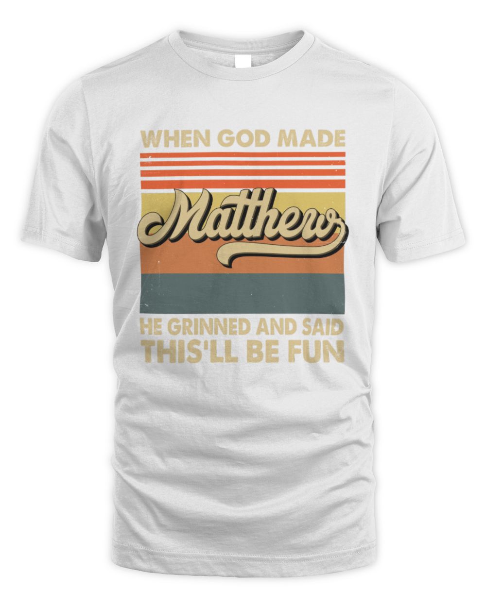 When God Made Your Name He Grinned Vintage T-Shirt MATTHEW M1-55 / Unisex Standard T-Shirt / white
