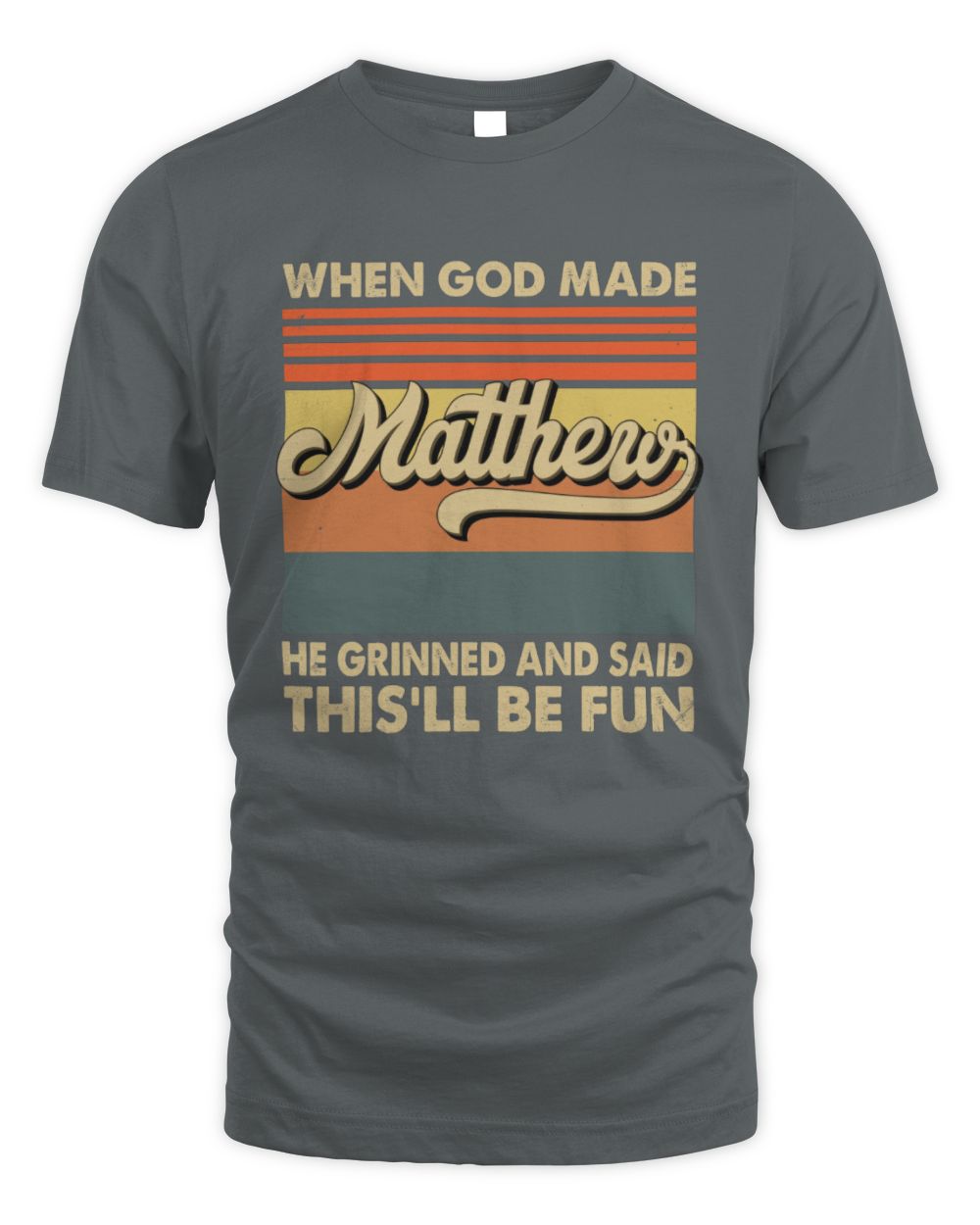 When God Made Your Name He Grinned Vintage T-Shirt MATTHEW M1-55 / Unisex Standard T-Shirt / charcoal