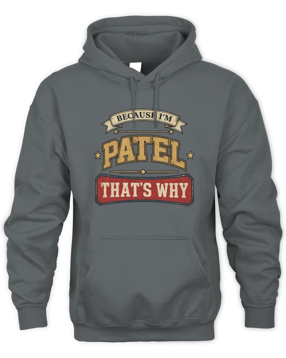 Because I'm Name That's Why Americana T-Shirt PATEL M1-S88 / Unisex Hoodie / charcoal