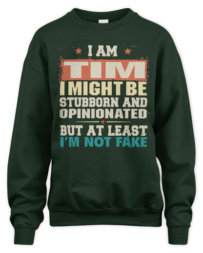 I Am Name I Might Be Stubborn and Opinionated Graphic T-Shirt TIM M1-72 / Unisex Sweatshirt / forest green