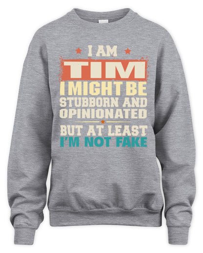 I Am Name I Might Be Stubborn and Opinionated Graphic T-Shirt TIM M1-72 / Unisex Sweatshirt / sport grey