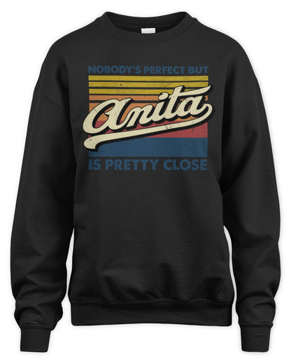 Nobody's Perfect But Your Name Is Pretty Close Retro Shirt ANITA M1-65 / Unisex Sweatshirt / black