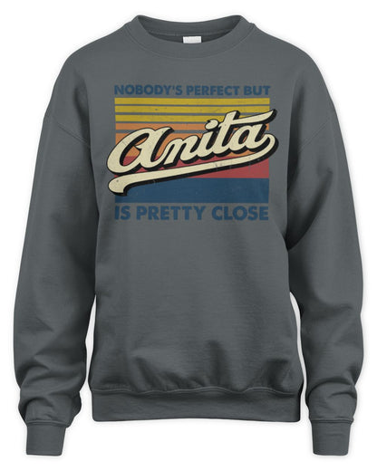 Nobody's Perfect But Your Name Is Pretty Close Retro Shirt ANITA M1-65 / Unisex Sweatshirt / charcoal