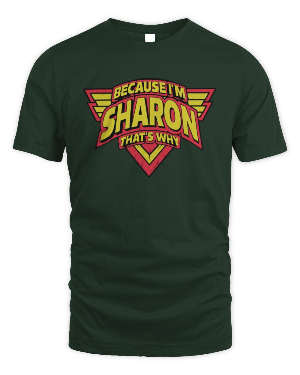 Because I'm Name That's Why Red and Yellow Logo Graphic T-Shirt SHARON M1-75 / Unisex Standard T-Shirt / forest green