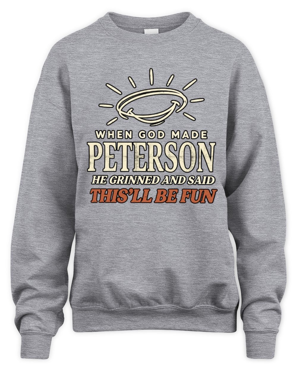 When God Made Your Name Funny Western T-Shirt T-Shirt PETERSON M1-S82 / Unisex Sweatshirt / sport grey
