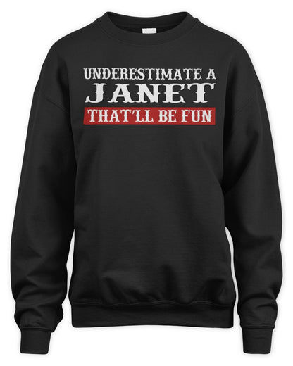 Underestimate Me That'll Be Fun Graphic T-Shirt JANET M1-69 / Unisex Sweatshirt / black