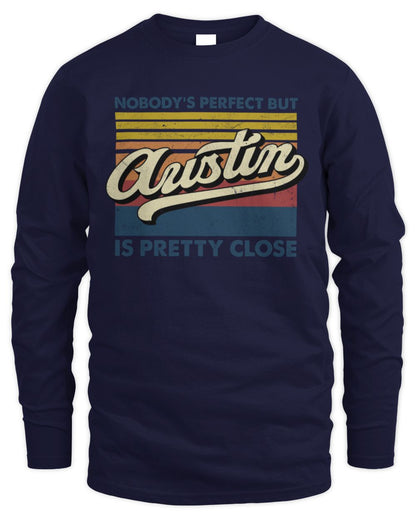 Nobody's Perfect But Your Name Is Pretty Close Retro Shirt AUSTIN M1-65 / Men's Long Sleeved T-Shirt / navy