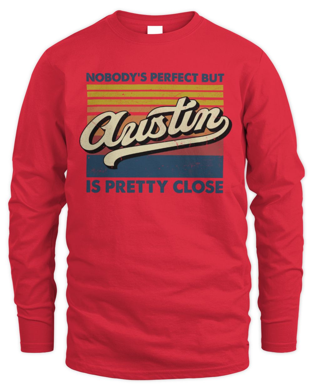 Nobody's Perfect But Your Name Is Pretty Close Retro Shirt AUSTIN M1-65 / Men's Long Sleeved T-Shirt / red