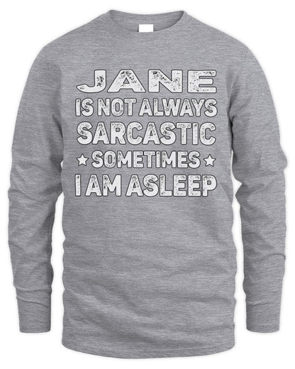 Your Name Is Not Always Sarcastic Funny T-Shirt JANE M1-62 / Men's Long Sleeved T-Shirt / sport grey