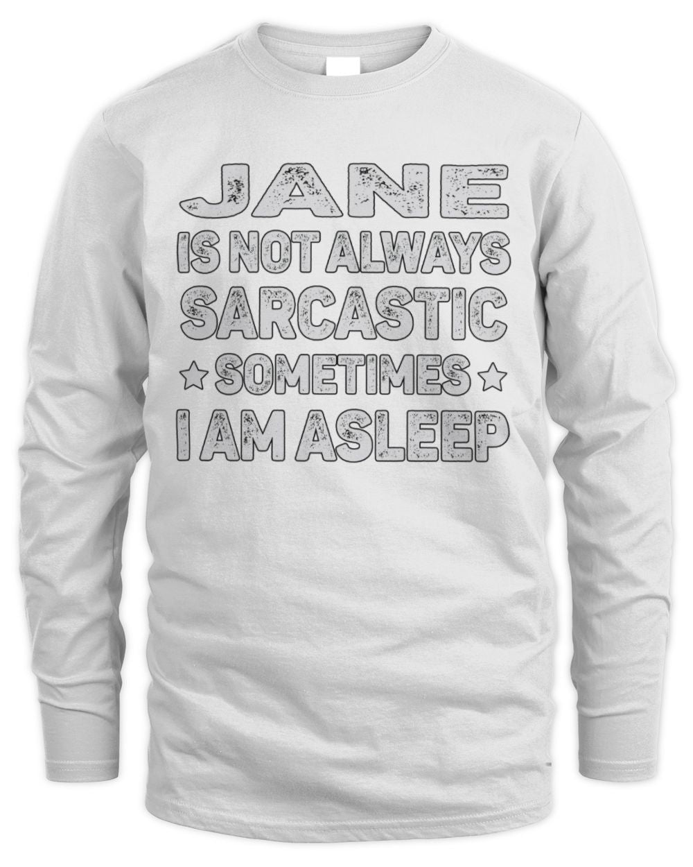 Your Name Is Not Always Sarcastic Funny T-Shirt JANE M1-62 / Men's Long Sleeved T-Shirt / white