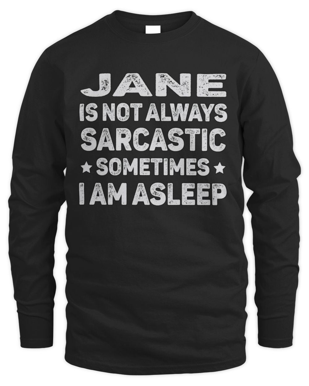 Your Name Is Not Always Sarcastic Funny T-Shirt JANE M1-62 / Men's Long Sleeved T-Shirt / black