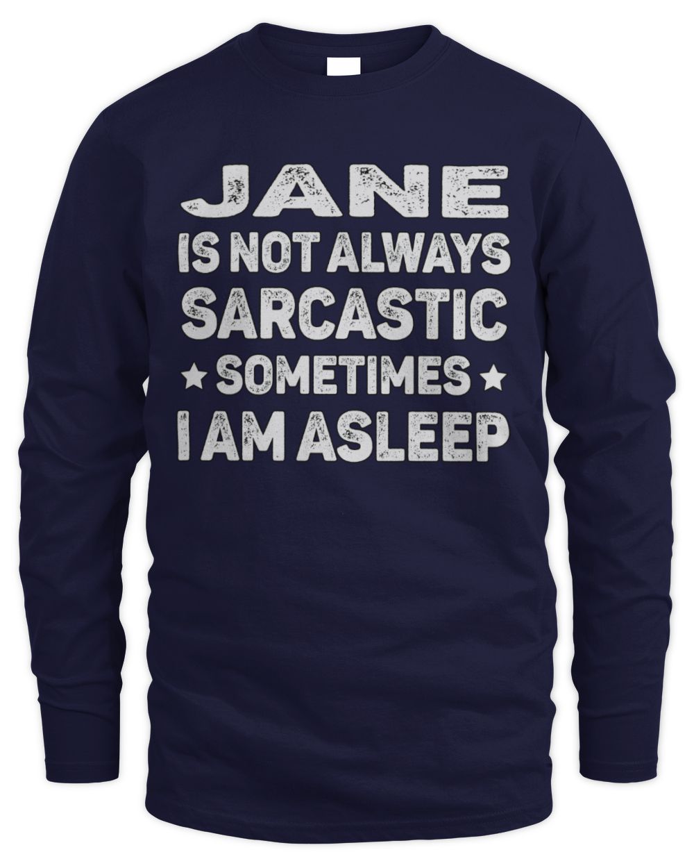 Your Name Is Not Always Sarcastic Funny T-Shirt JANE M1-62 / Men's Long Sleeved T-Shirt / navy