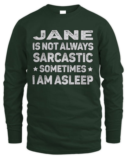 Your Name Is Not Always Sarcastic Funny T-Shirt JANE M1-62 / Men's Long Sleeved T-Shirt / forest green