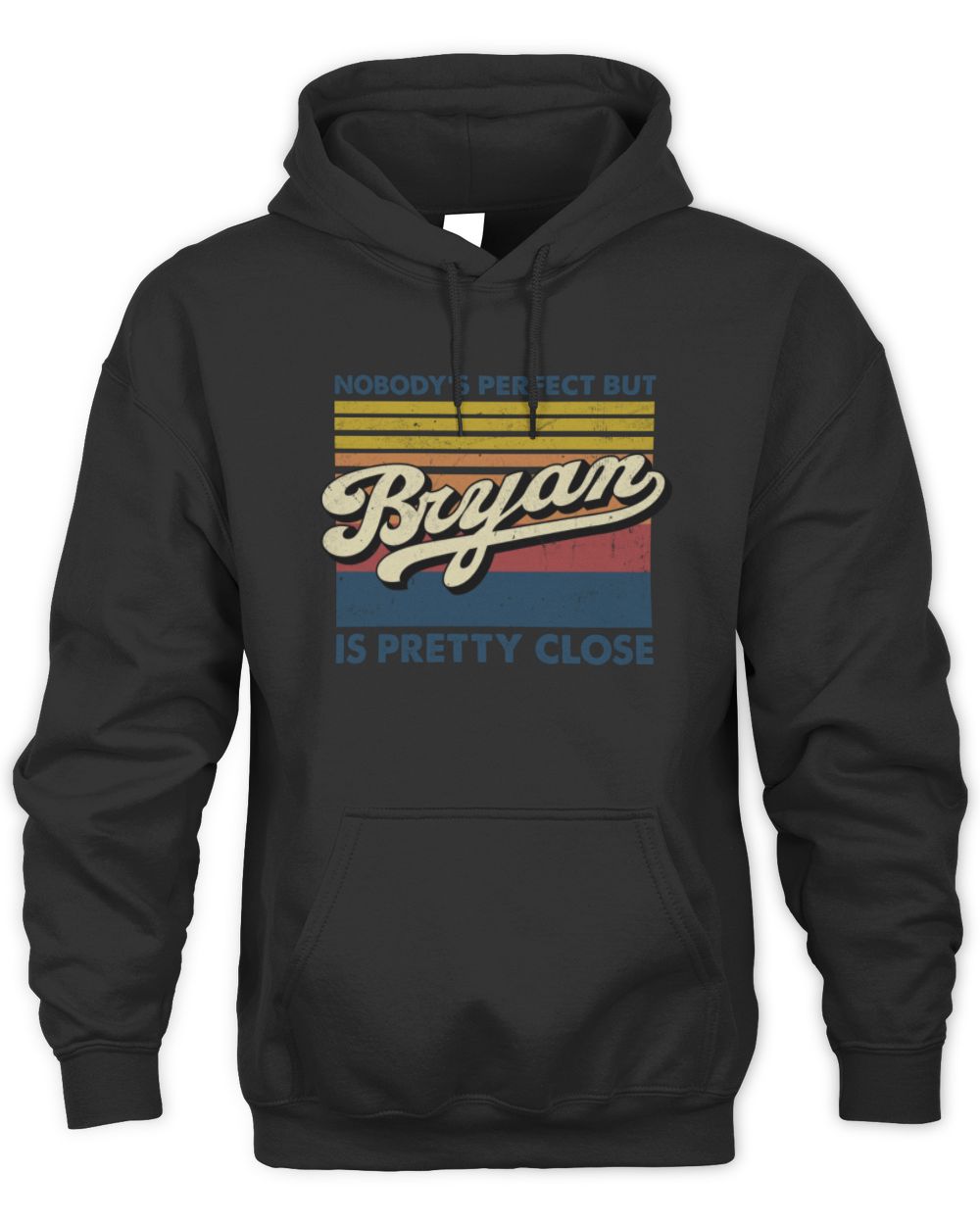Nobody's Perfect But Your Name Is Pretty Close Retro Shirt BRYAN M1-65 / Unisex Hoodie / black