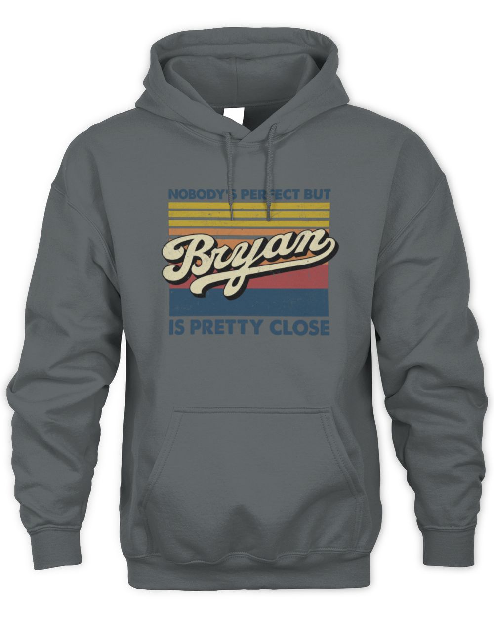 Nobody's Perfect But Your Name Is Pretty Close Retro Shirt BRYAN M1-65 / Unisex Hoodie / charcoal