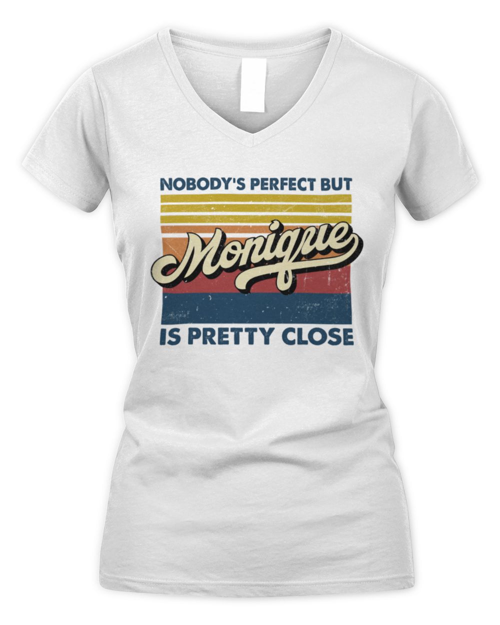 Nobody's Perfect But Your Name Is Pretty Close Retro Shirt MONIQUE M1-65 / Women's V-Neck T-Shirt / white