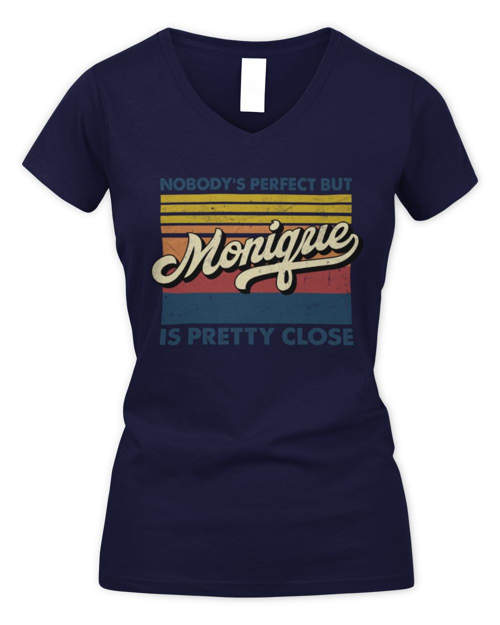 Nobody's Perfect But Your Name Is Pretty Close Retro Shirt MONIQUE M1-65 / Women's V-Neck T-Shirt / navy