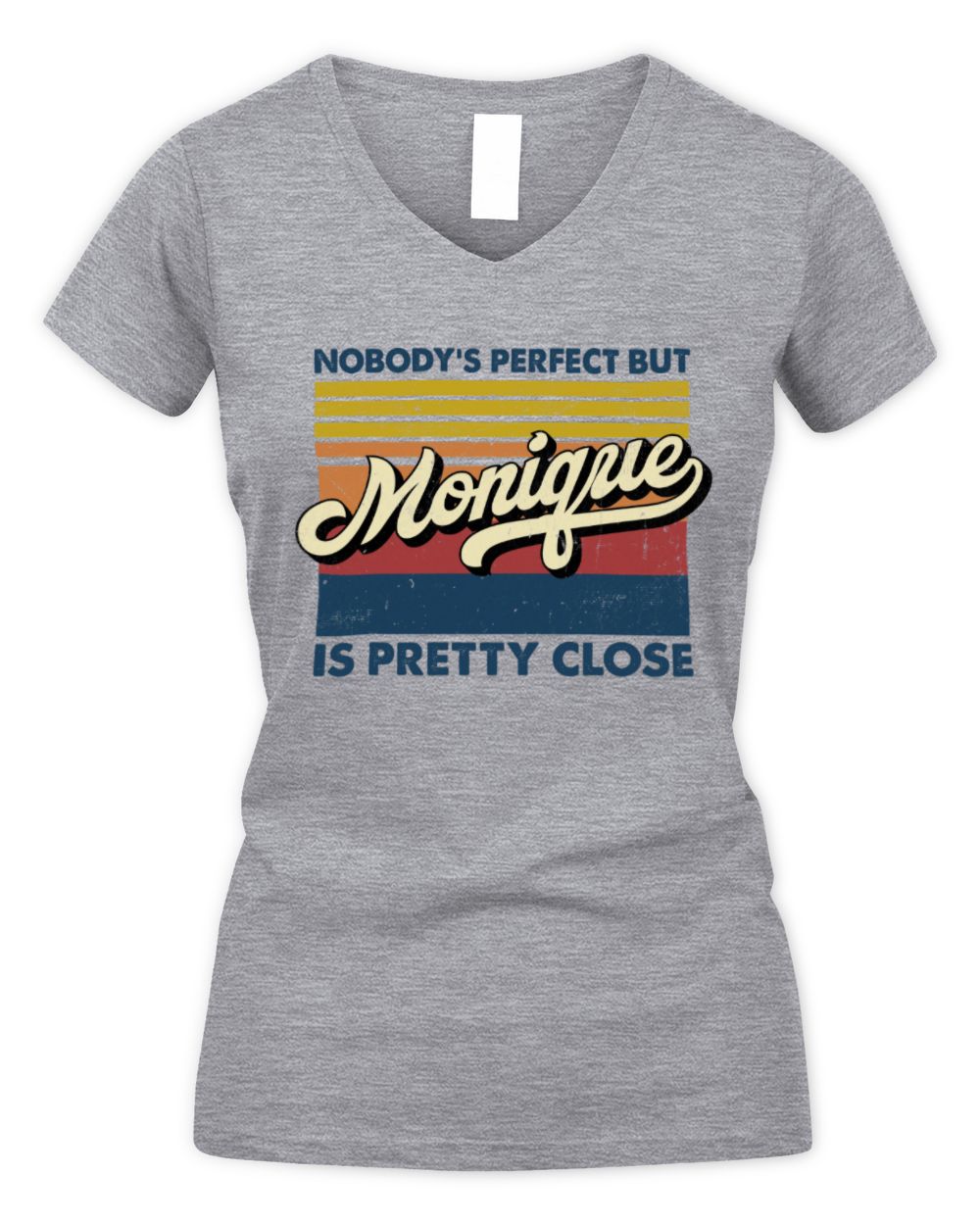Nobody's Perfect But Your Name Is Pretty Close Retro Shirt MONIQUE M1-65 / Women's V-Neck T-Shirt / sport grey