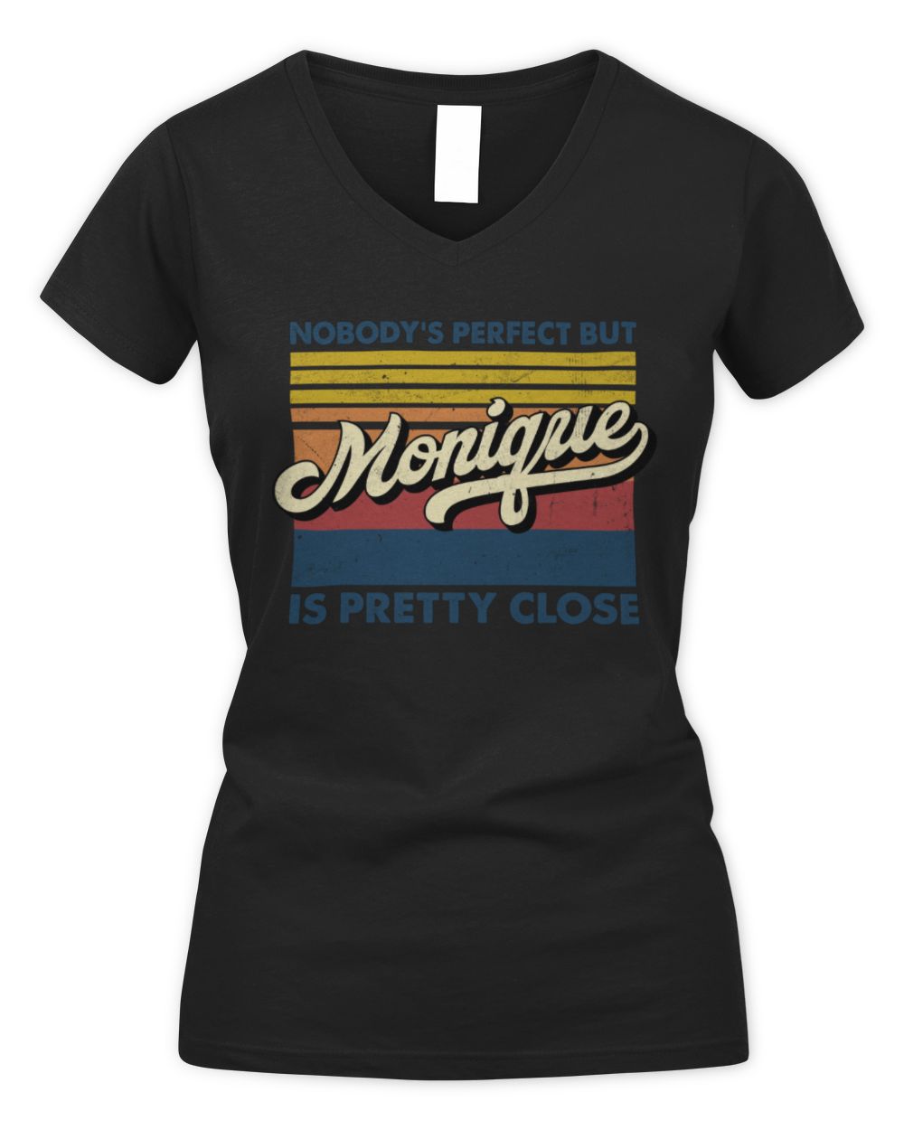 Nobody's Perfect But Your Name Is Pretty Close Retro Shirt MONIQUE M1-65 / Women's V-Neck T-Shirt / black