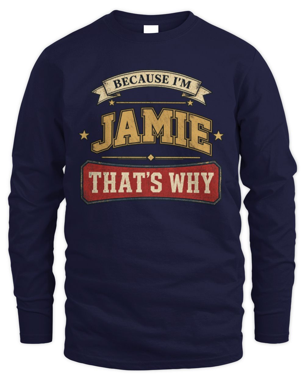 Because I'm Name That's Why Americana T-Shirt JAMIE M1-S88 / Men's Long Sleeved T-Shirt / navy