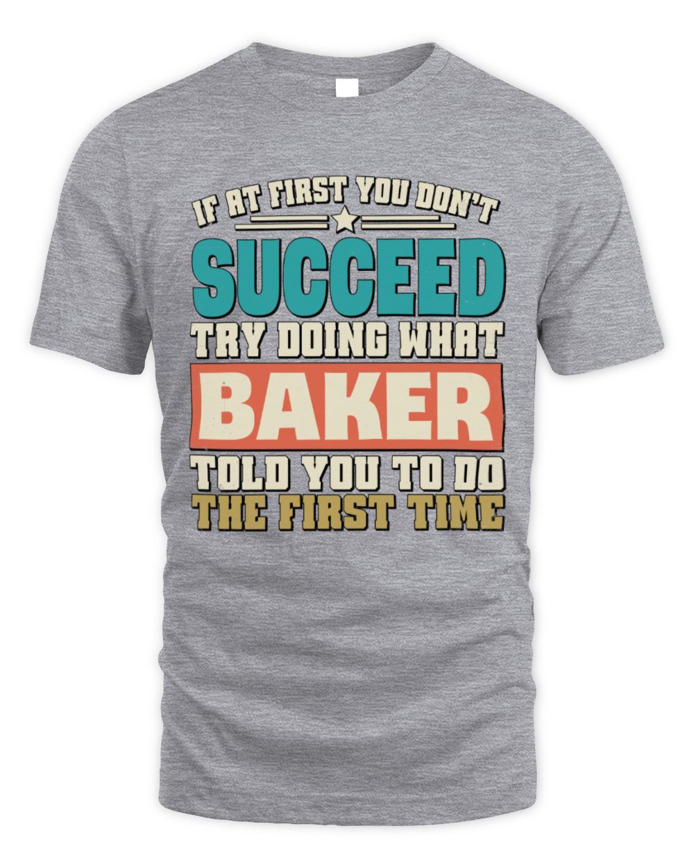 If at First You Don't Succeed Funny Vintage Shirt BAKER M1-53 / Unisex Standard T-Shirt / sport grey