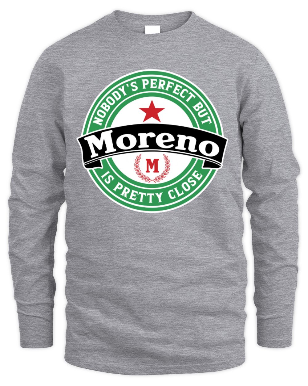 Nobody's Perfect But Your Name Is Pretty Close Heineken Beer T-Shirt MORENO M1-S85 / Men's Long Sleeved T-Shirt / sport grey