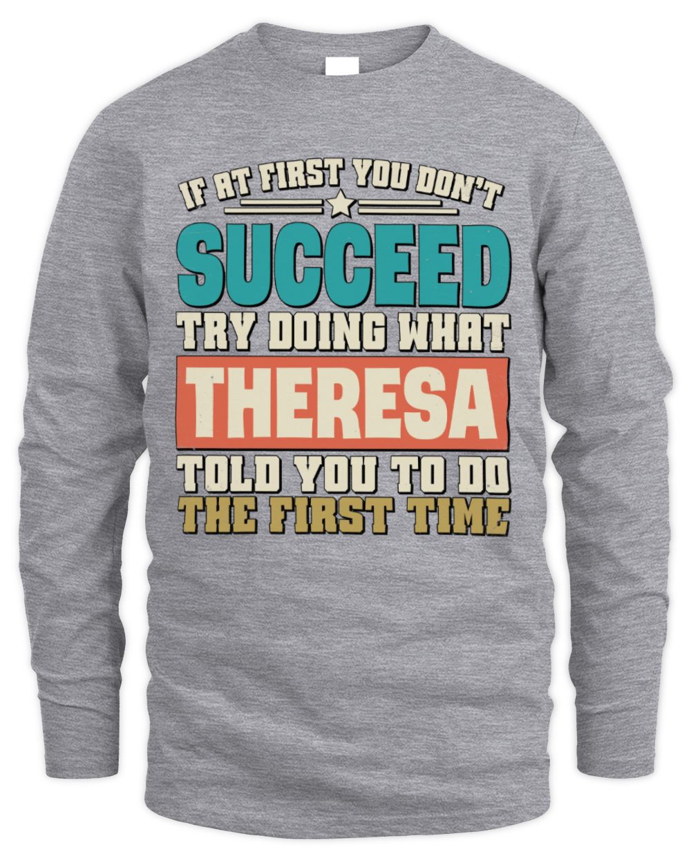 If at First You Don't Succeed Funny Vintage Shirt THERESA M1-53 / Men's Long Sleeved T-Shirt / sport grey