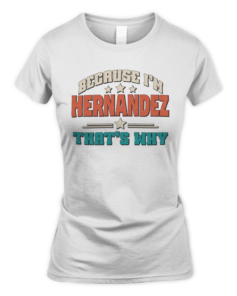 Because I'm Name That's Why Personalized Retro Shirt HERNANDEZ-49 / Women's Standard T-Shirt / white