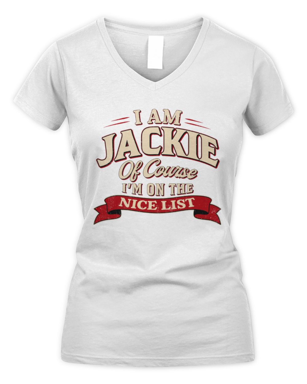 I'm Name Of Course I'm On The Nice List Funny Christmas Shirt JACKIE M1-68 / Women's V-Neck T-Shirt / white