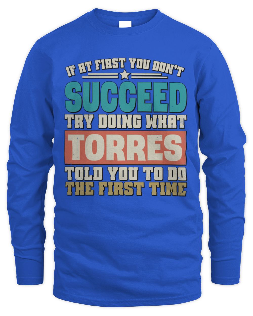 If at First You Don't Succeed Funny Vintage Shirt TORRES M1-53 / Men's Long Sleeved T-Shirt / royal