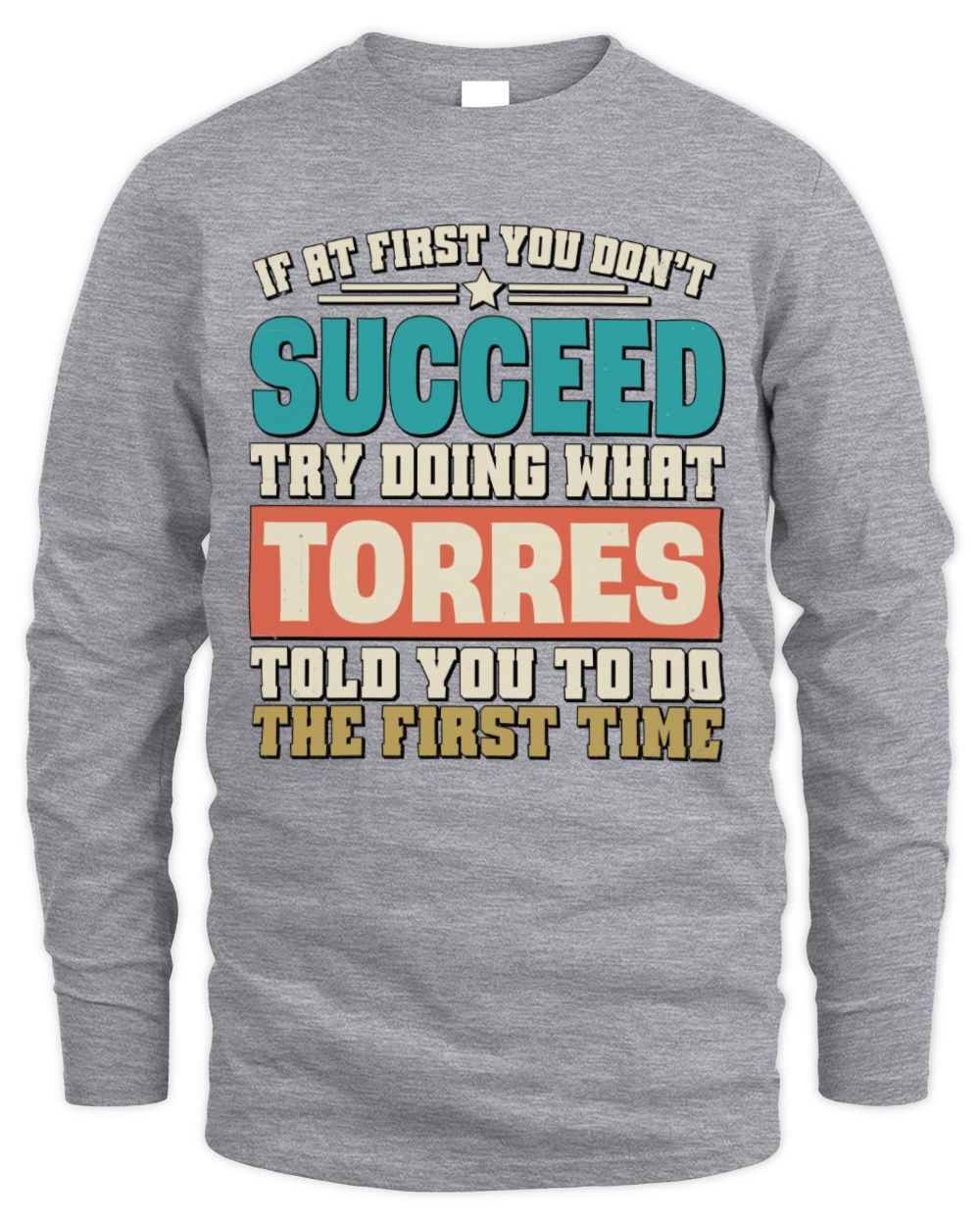If at First You Don't Succeed Funny Vintage Shirt TORRES M1-53 / Men's Long Sleeved T-Shirt / sport grey