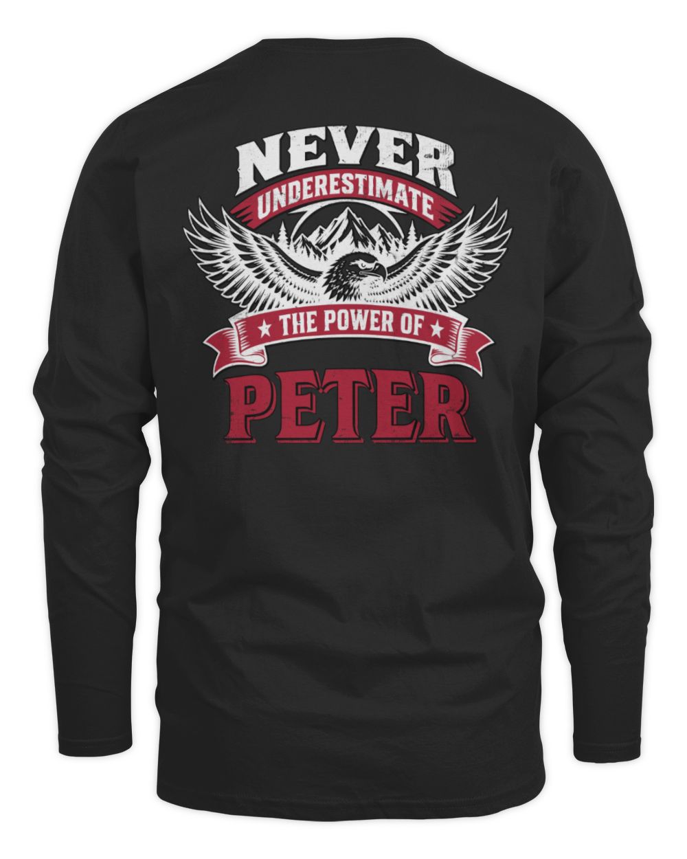Never Underestimate Your Name Eagle Mountain Shirt PETER M1-61 / Men's Long Sleeved T-Shirt / black