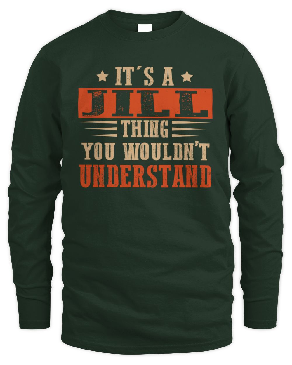 It's a Name Thing Personalized Funny Shirt JILL M1-51 / Men's Long Sleeved T-Shirt / forest green