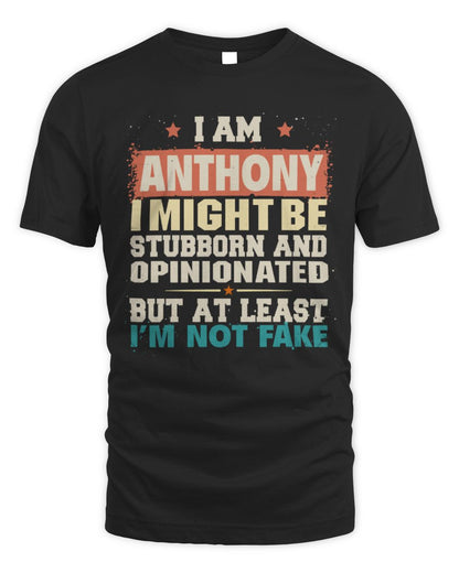 I Am Name I Might Be Stubborn and Opinionated Graphic T-Shirt ANTHONY M1-72 / Unisex Standard T-Shirt / black