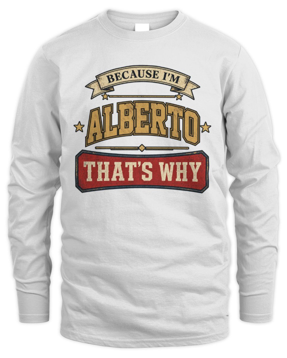 Because I'm Name That's Why Americana T-Shirt ALBERTO M1-S88 / Men's Long Sleeved T-Shirt / white