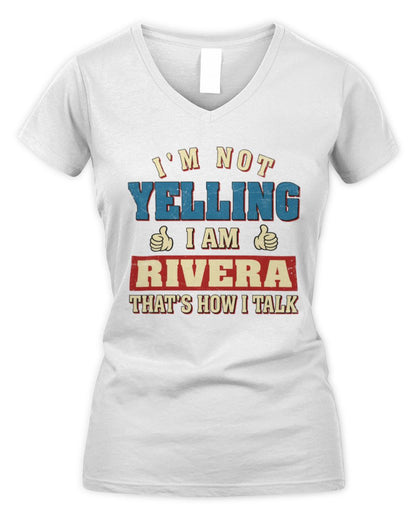 I'm Not Yelling I'm Name That's How I Talk Shirt RIVERA M1-67 / Women's V-Neck T-Shirt / white