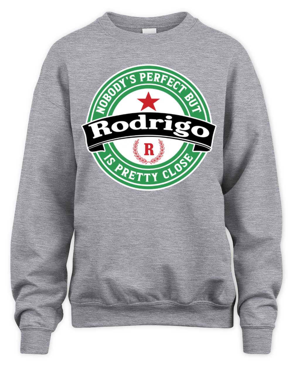 Nobody's Perfect But Your Name Is Pretty Close Heineken Beer T-Shirt RODRIGO M1-S85 / Unisex Sweatshirt / sport grey