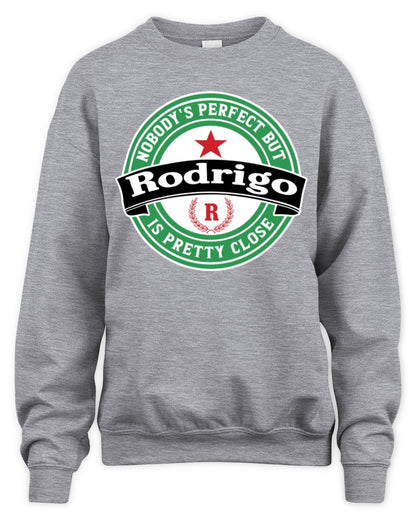Nobody's Perfect But Your Name Is Pretty Close Heineken Beer T-Shirt RODRIGO M1-S85 / Unisex Sweatshirt / sport grey