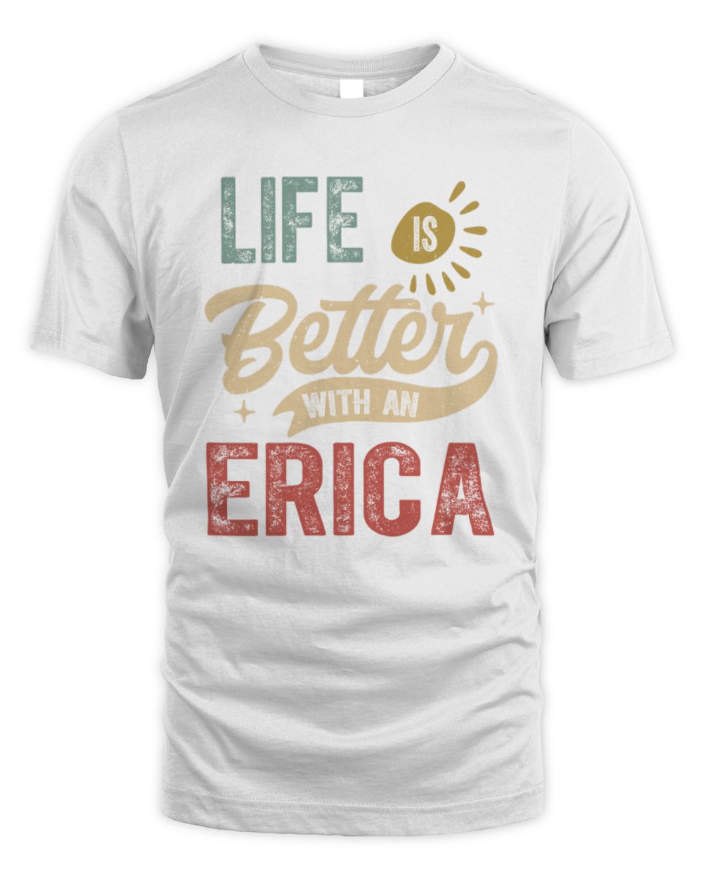 Life Is Better With a Name Personalized Retro T-Shirt ERICA-48 / Unisex Standard T-Shirt / white