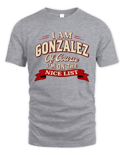 I'm Name Of Course I'm On The Nice List Funny Christmas Shirt GONZALEZ M1-68 / Unisex Standard T-Shirt / sport grey