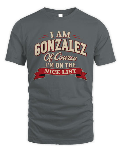 I'm Name Of Course I'm On The Nice List Funny Christmas Shirt GONZALEZ M1-68 / Unisex Standard T-Shirt / charcoal