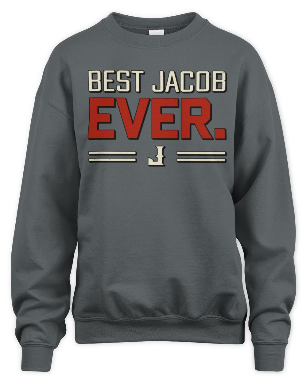 Best Your Name Ever Cool Shirt JACOB M1-58 / Unisex Sweatshirt / charcoal