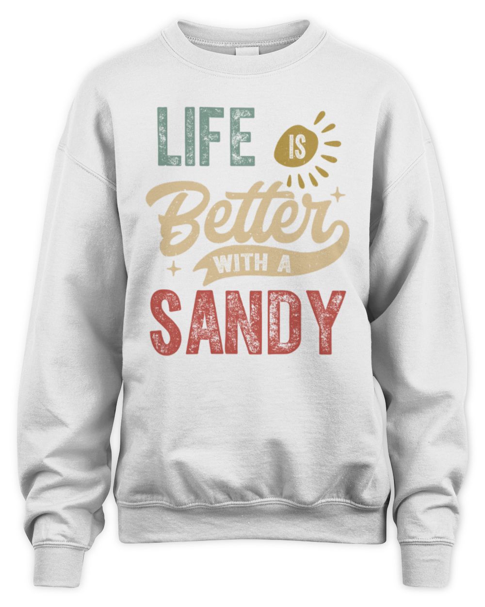 Life Is Better With a Name Personalized Retro T-Shirt SANDY-48 / Unisex Sweatshirt / white
