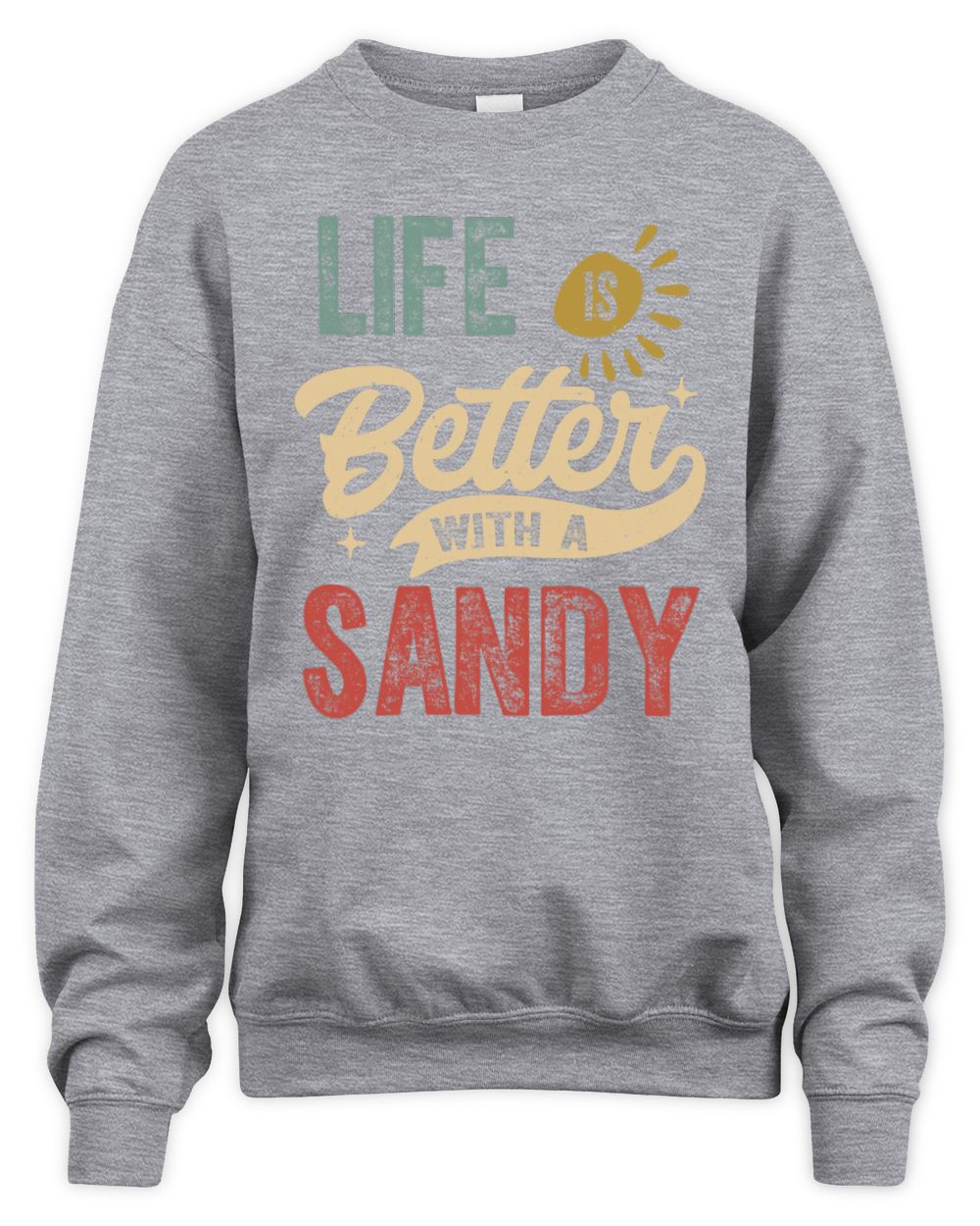 Life Is Better With a Name Personalized Retro T-Shirt SANDY-48 / Unisex Sweatshirt / sport grey